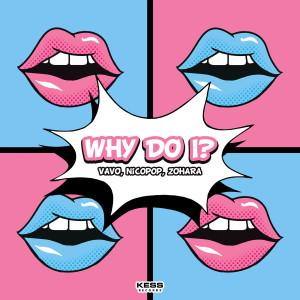 ดาวน์โหลดและฟังเพลง Why Do I? พร้อมเนื้อเพลงจาก VAVO