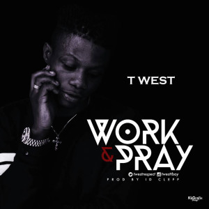Album Work & Pray from T-West