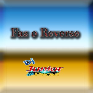 Album Faz o Reverse from Dj Junior da Provi