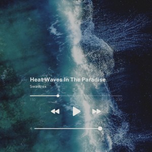 收聽Swattrex的Heat waves LOFI歌詞歌曲