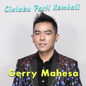Listen to Cintaku Pasti Kembali song with lyrics from Gerry Mahesa