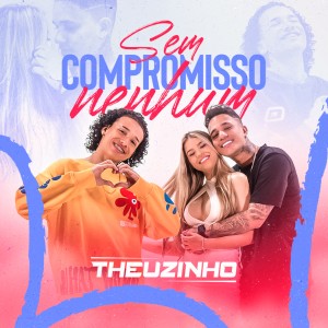 Theuzinho的專輯Sem Compromisso Nenhum