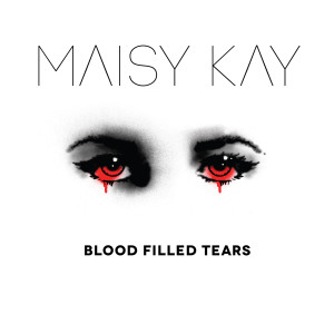 收聽Maisy Kay的Blood Filled Tears歌詞歌曲