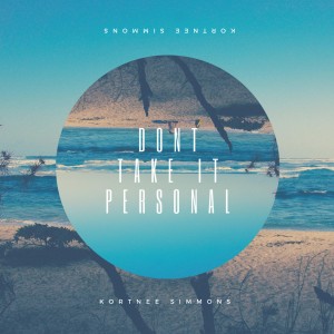 ดาวน์โหลดและฟังเพลง Don't Take It Personal พร้อมเนื้อเพลงจาก Kortnee Simmons
