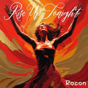 Dengarkan lagu Rise Up Tonight nyanyian Rocon dengan lirik