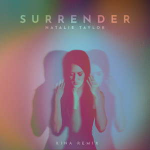 ดาวน์โหลดและฟังเพลง Surrender (Kina Remix) พร้อมเนื้อเพลงจาก Natalie Taylor