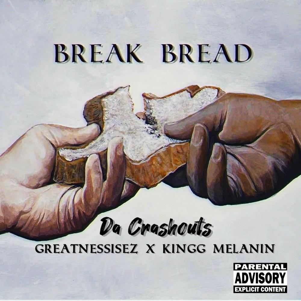 Break Bread (feat. Kingg Melanin & GreatnessisEz) (Explicit)