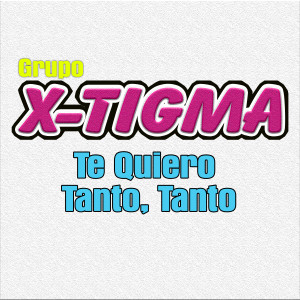 收聽Grupo X-Tigma的Te Quiero Tanto, Tanto歌詞歌曲