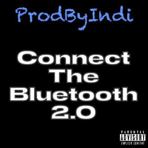 ProdByIndi的專輯Connect The Bluetooth 2.0 (Explicit)