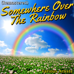 ดาวน์โหลดและฟังเพลง Somewhere Over the Rainbow (Remastered) พร้อมเนื้อเพลงจาก Judy Garland