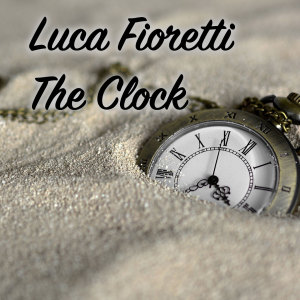 Dengarkan The Clock lagu dari Luca Fioretti dengan lirik