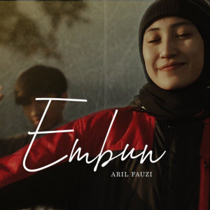 Dengarkan lagu Embun nyanyian Aril Fauzi dengan lirik