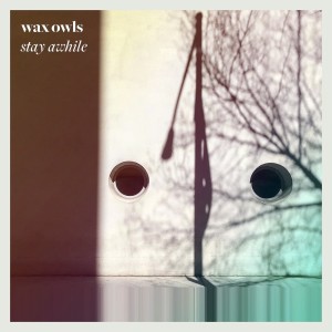 ดาวน์โหลดและฟังเพลง Stay Awhile พร้อมเนื้อเพลงจาก Wax Owls