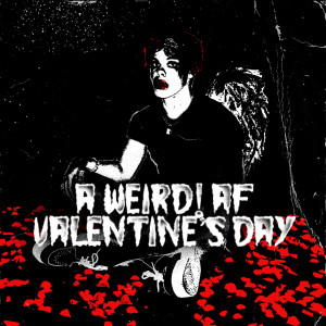 a weird! af valentine's day (Explicit)