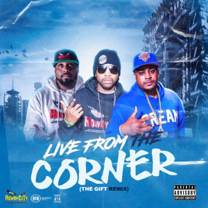 Listen to Live from the Corner (The Gift Remix) (Explicit) (The Gift Remix|Explicit) song with lyrics from ReadyRockDee