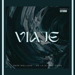 收聽Zaim Wallace的Viaje (feat. De La Elite & zeítA)歌詞歌曲