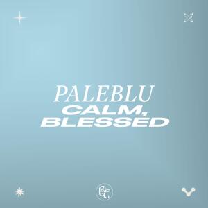 收聽Paleblu的calm, blessed歌詞歌曲