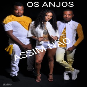 收聽Os Anjos的Assim Não歌詞歌曲