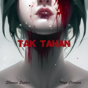 Listen to Tak Tahan (Explicit) song with lyrics from Shaneen Sophia