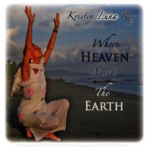收聽Kristin Luna Ray的Where Heaven Meets the Earth歌詞歌曲
