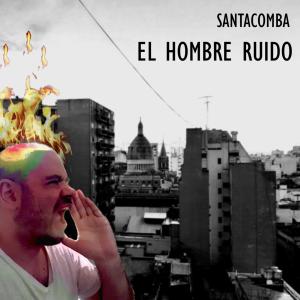 Album El Hombre Ruido from SANTACOMBA