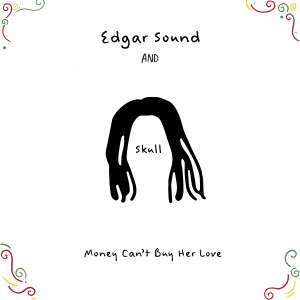 收听Edgar Sound的Money Can't Buy Her Luv歌词歌曲