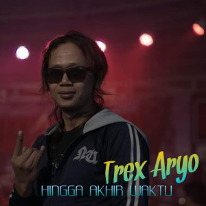 Listen to Hingga Akhir Waktu song with lyrics from Trex aryo