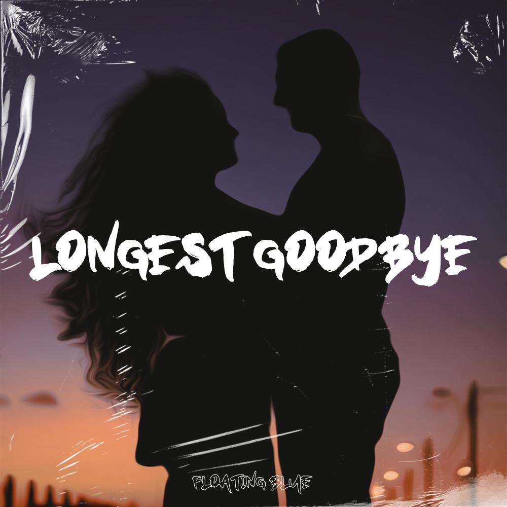 Longest Goodbye