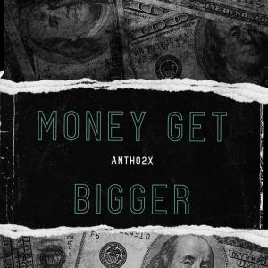 อัลบัม Money Get Bigger (Explicit) ศิลปิน Antho2x