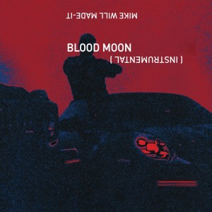 Album Blood Moon (Instrumental) oleh Mike Will Made-It