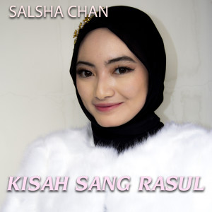 Listen to Kisah Sang Rosul song with lyrics from Salsha Chan