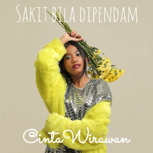 ดาวน์โหลดและฟังเพลง Sakit Bila Dipendam พร้อมเนื้อเพลงจาก Cinta Wirawan