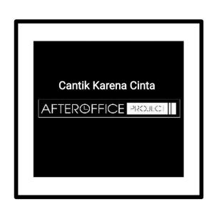 AfterOfficeProject的專輯Cantik Karena Cinta (Cover)