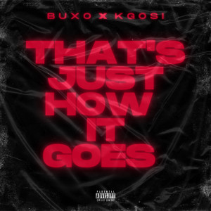 Kgosi的專輯That's Just How It Goes (Explicit)
