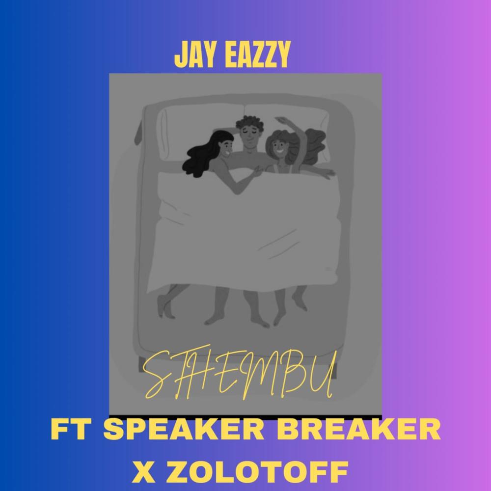 Sthembu (Jay Eazzy & Speaker Breaker) (Explicit)