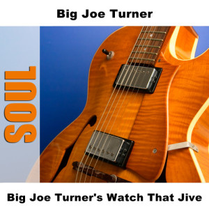收聽Big Joe Turner的You Know I Love You歌詞歌曲
