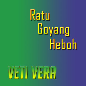 อัลบัม Ratu Goyang Heboh ศิลปิน Veti Vera