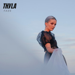 收聽Thyla的Fade歌詞歌曲