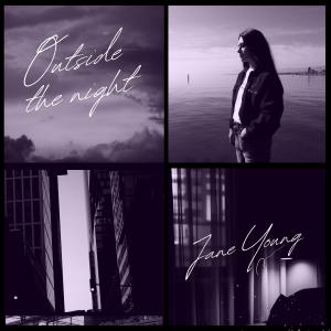 ดาวน์โหลดและฟังเพลง Outside the night พร้อมเนื้อเพลงจาก Jane Young