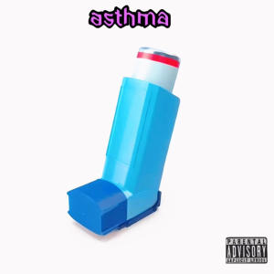 Asthma (feat. Annah) (Explicit)