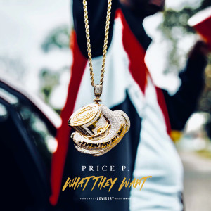 ดาวน์โหลดและฟังเพลง What They Want (Explicit) พร้อมเนื้อเพลงจาก Price P.