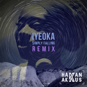 Dengarkan lagu Simply Falling (Hakan Akkus Official Remix) nyanyian Iyeoka dengan lirik