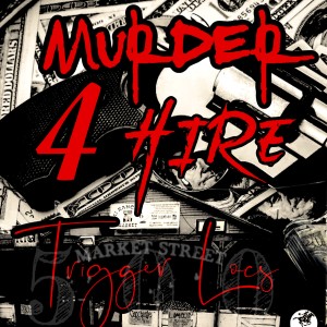 ดาวน์โหลดและฟังเพลง Murder 4 Hire (Explicit) พร้อมเนื้อเพลงจาก Trigger Locs