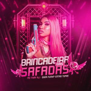 收聽Mc Thay RJ的BRINCADEIRA DAS SAFADAS (Explicit)歌詞歌曲