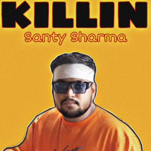 收听santy sharma的Killin (Explicit)歌词歌曲