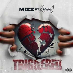 Mizz的專輯Triggered (feat. Karina J) [Explicit]