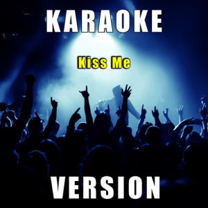 Fantasy Karaoke Quartet的專輯Kiss Me (Karaoke Version)