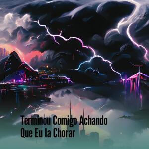 Terminou Comigo Achando Que Eu Ia Chorar (Explicit) dari DJ BRUNINHO DA SERRA