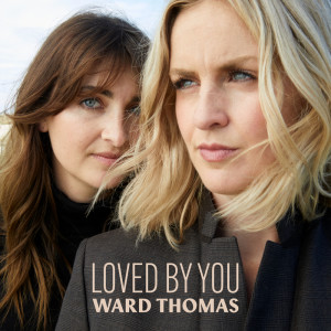 Ward Thomas的專輯Loved By You