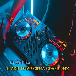 DJ Aku Tetap Cinta dari DJ Andies